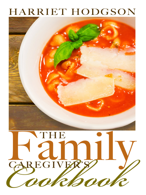 Title details for The Family Caregiver's Cookbook by Harriet Hodgson - Available